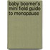 Baby Boomer's Mini Field Guide To Menopause