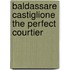 Baldassare Castiglione The Perfect Courtier