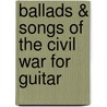 Ballads & Songs of the Civil War for Guitar by Jerry Silverman