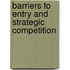 Barriers to Entry and Strategic Competition