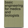 Basic Engineering for Medics and Biologists door T.C. Lee