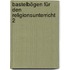 Bastelbögen für den Religionsunterricht 2