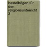 Bastelbögen für den Religionsunterricht 3 by Brigitte E. Kochenburger