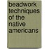Beadwork Techniques of the Native Americans