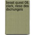 Beast Quest 08. Clark, Riese des Dschungels