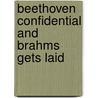 Beethoven Confidential and Brahms Gets Laid by Ken Russell