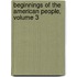 Beginnings of the American People, Volume 3