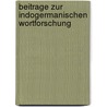 Beitrage Zur Indogermanischen Wortforschung door Per Persson