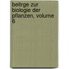 Beitrge Zur Biologie Der Pflanzen, Volume 6 door Ferdinand Cohn