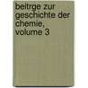 Beitrge Zur Geschichte Der Chemie, Volume 3 door Hermann Kopp