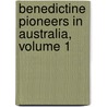 Benedictine Pioneers in Australia, Volume 1 by Henry Norbert Birt