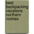 Best Backpacking Vacations Northern Rockies