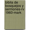 Biblia De Bosquejos Y Sermones-rv 1960-mark door Kregel Publications