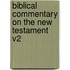 Biblical Commentary On The New Testament V2