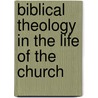 Biblical Theology in the Life of the Church door Michael Lawrence