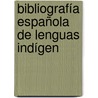 Bibliografía Española De Lenguas Indígen door Cipriano Muoz y. Manzano Viaza