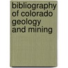 Bibliography of Colorado Geology and Mining by Olive M. Jones