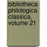 Bibliotheca Philologica Classica, Volume 21 door Onbekend