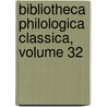 Bibliotheca Philologica Classica, Volume 32 by Unknown