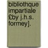 Bibliothque Impartiale £By J.H.S. Formey].