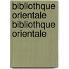 Bibliothque Orientale Bibliothque Orientale door Antoine Galland