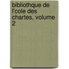 Bibliothque de L'Cole Des Chartes, Volume 2 door Chartes Soci T. De L' c
