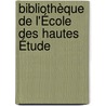 Bibliothèque De L'École Des Hautes Étude door Onbekend