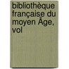 Bibliothèque Française Du Moyen Âge, Vol door Onbekend