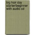 Big Hair Day Starter/Beginner With Audio Cd
