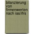 Bilanzierung Von Firmenwerten Nach Ias/ifrs