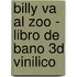 Billy Va Al Zoo - Libro de Bano 3D Vinilico