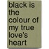 Black Is The Colour Of My True Love's Heart