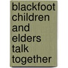 Blackfoot Children and Elders Talk Together door E. Barrie Kavasch