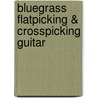 Bluegrass Flatpicking & Crosspicking Guitar door Eric Thompson
