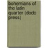 Bohemians Of The Latin Quarter (Dodo Press)