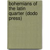 Bohemians Of The Latin Quarter (Dodo Press) door Henry Murger