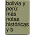 Bolivia Y Perú: Más Notas Históricas Y B
