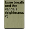 Bone Breath And The Vandals (Frightmares 2) by Peg Kehret