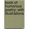 Book Of Humorous Poetry; With Illustrations door Unknown Author