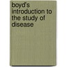 Boyd's Introduction To The Study Of Disease by William Biyd