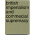 British Imperialism And Commecial Supremacy