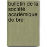 Bulletin De La Société Académique De Bre door Brest Soci T. Acad mi