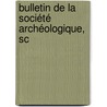 Bulletin De La Société Archéologique, Sc by Unknown