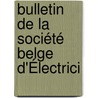 Bulletin De La Société Belge D'Électrici door Onbekend