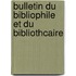 Bulletin Du Bibliophile Et Du Bibliothcaire