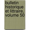 Bulletin Historique Et Littraire, Volume 50 by Protestantism Soci T. De L'hi