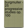 Burgmuller - 25 Progressive Studies Op. 100 door Friedrich Burgmüller