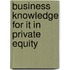 Business Knowledge For It In Private Equity