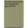 Bücherverzeichnis zur deutschen Geschichte door Winfried Baumgart