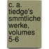 C. A. Tiedge's Smmtliche Werke, Volumes 5-6